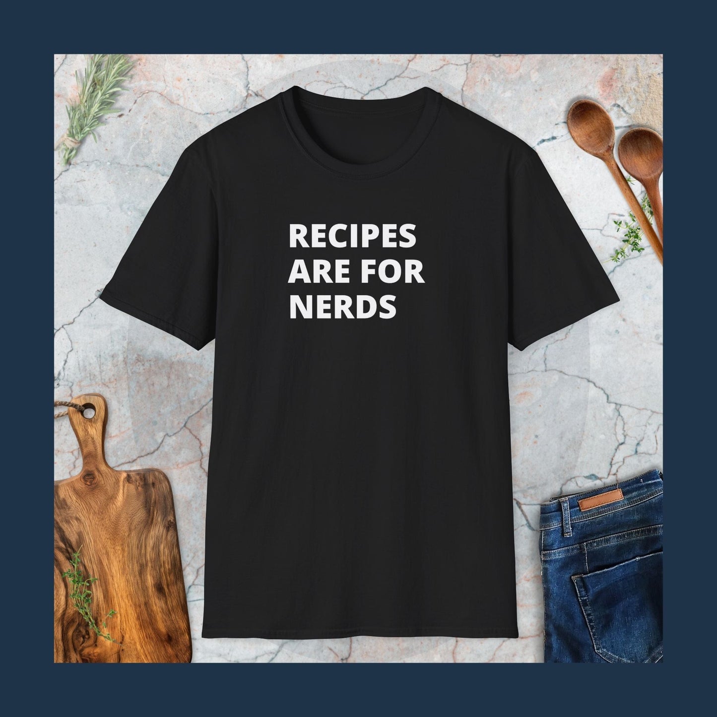 Recipes are for nerds T-Shirt