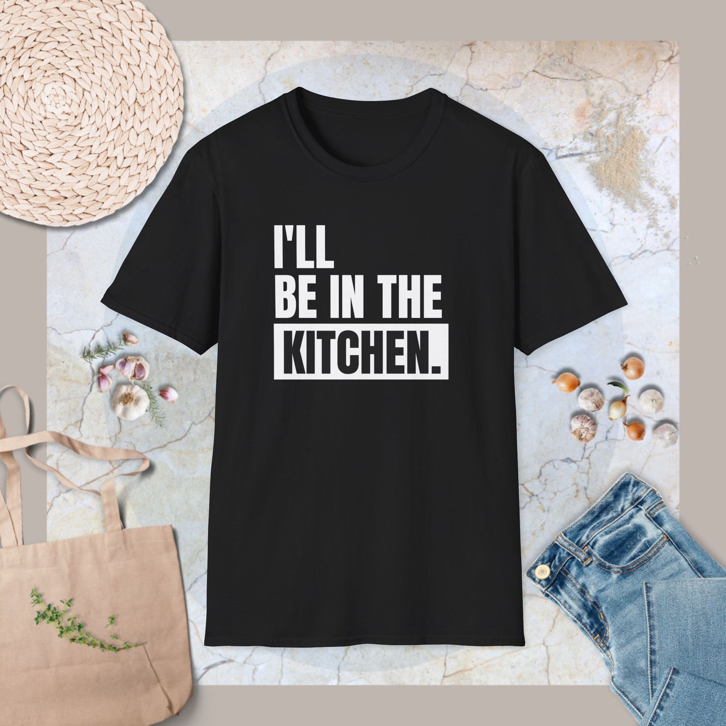 I'll be in the kitchen T-Shirt