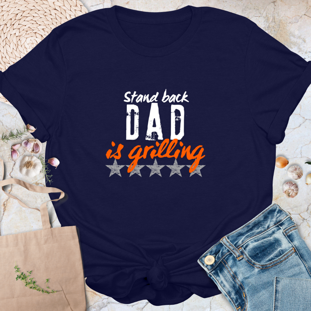Stand back Dad is grilling T-Shirt