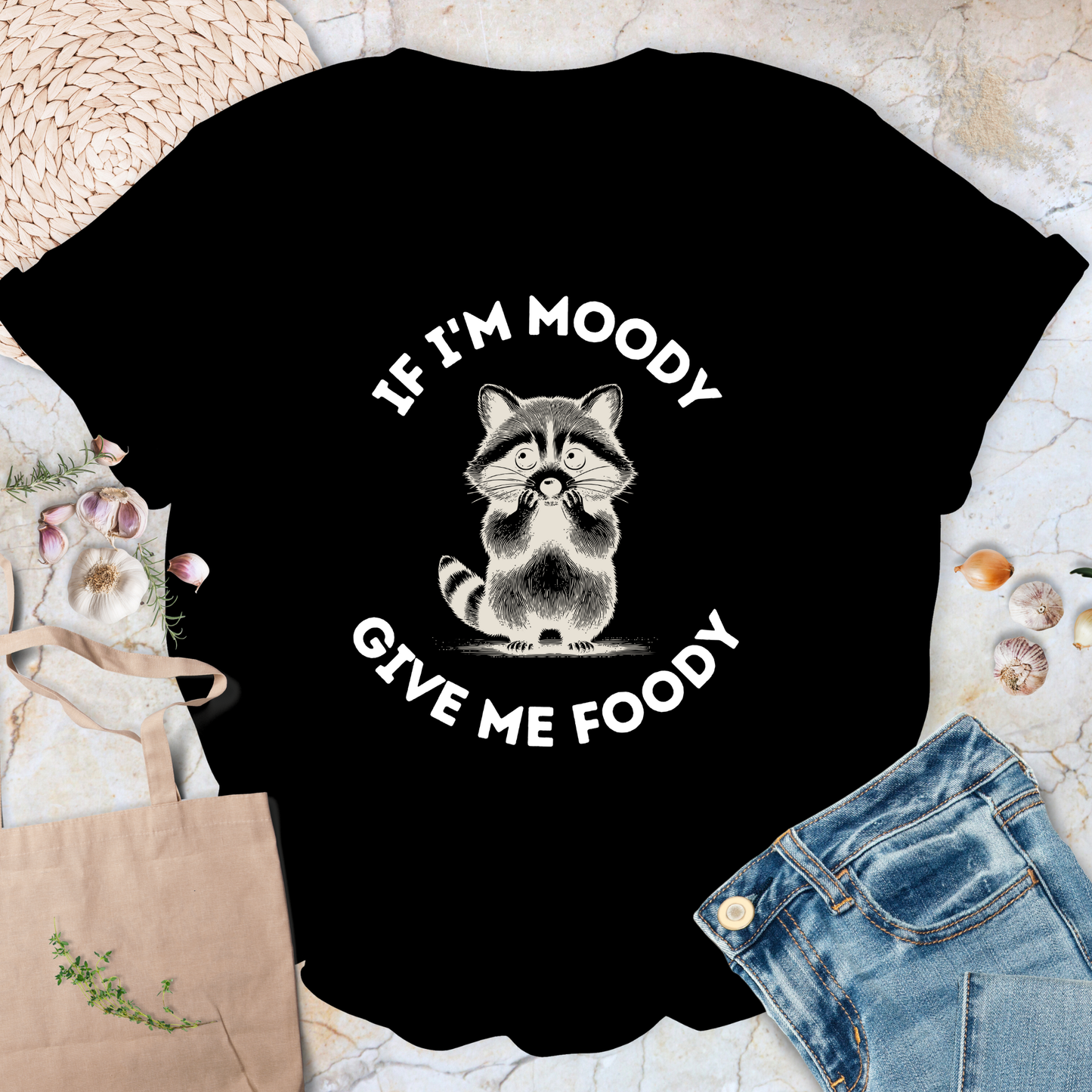 If I'm moody Give me foody T-Shirt