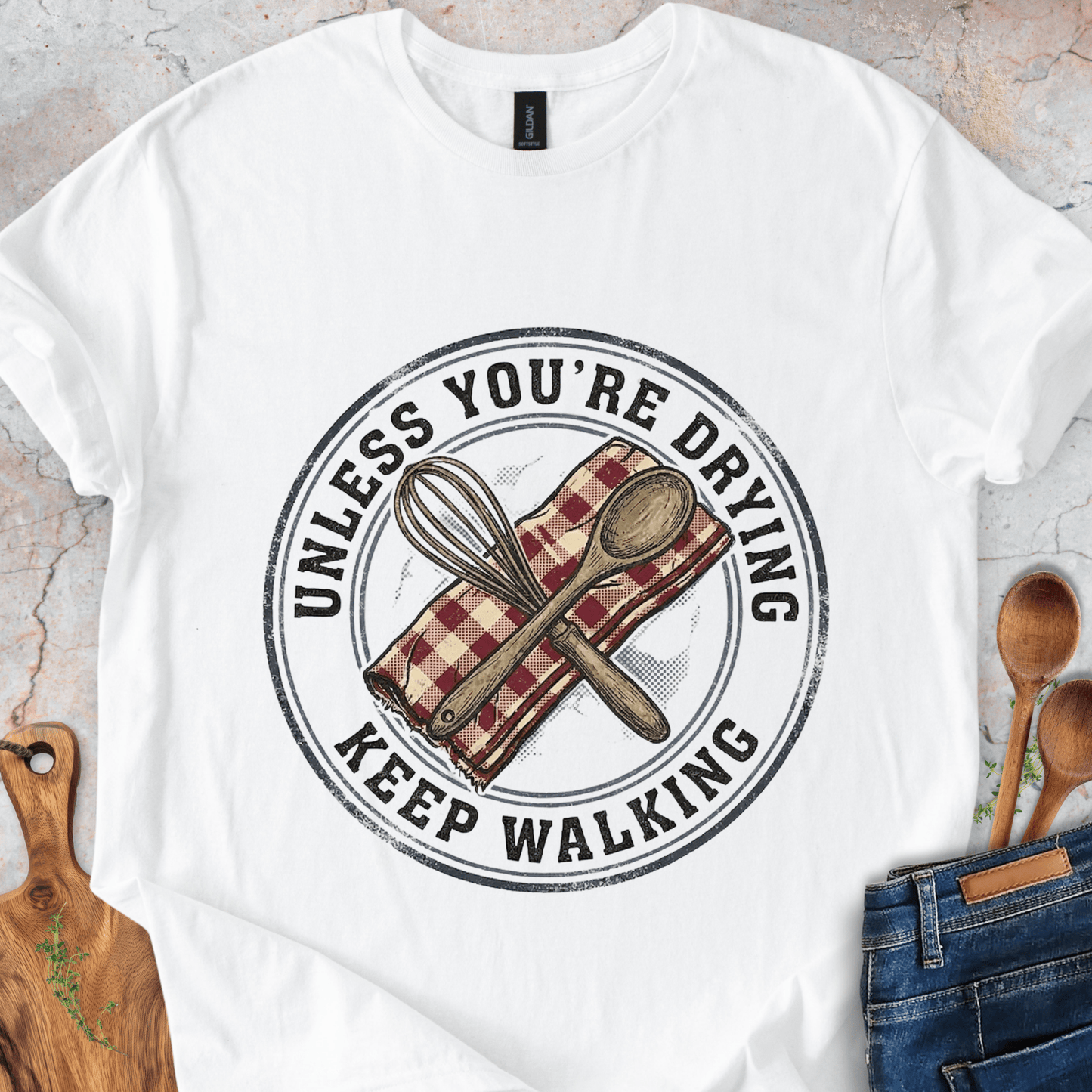 Unless You're Drying - Keep Walking T-Shirt