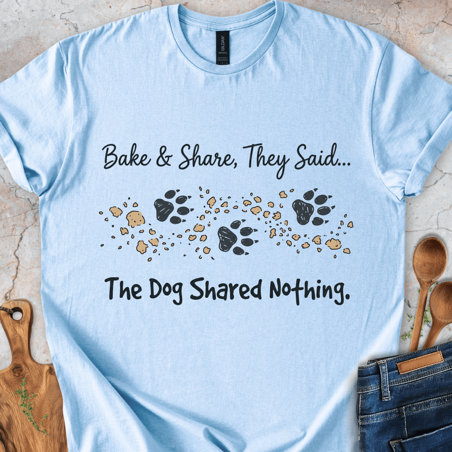 Bake&Share They Said - The Dog Shared Nothing T-Shirt