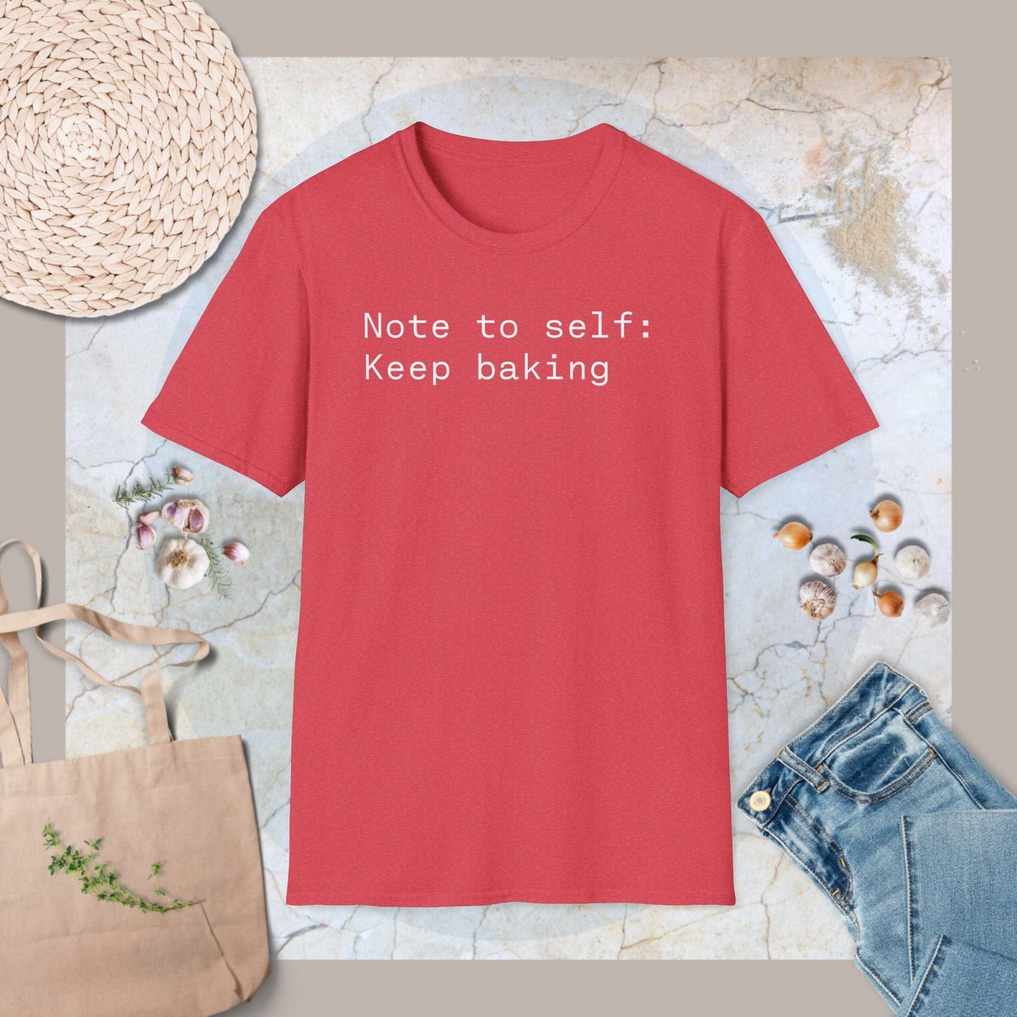 Note to self: Keep baking T-Shirt