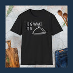 It is what it is T-Shirt