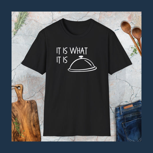 It is what it is T-Shirt