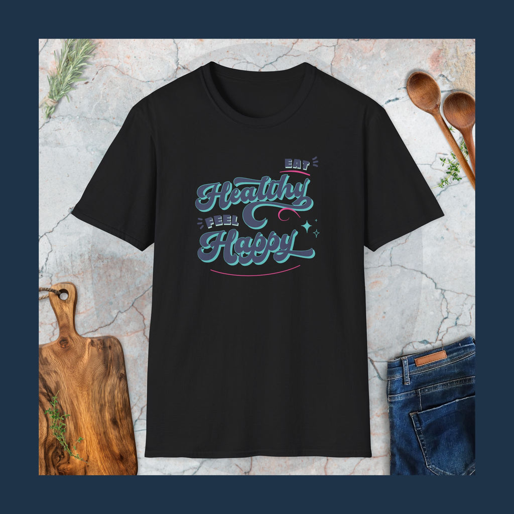 Eat healthy Feel happy T-Shirt