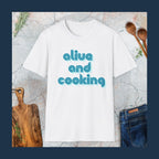 Alive & cooking T-Shirt