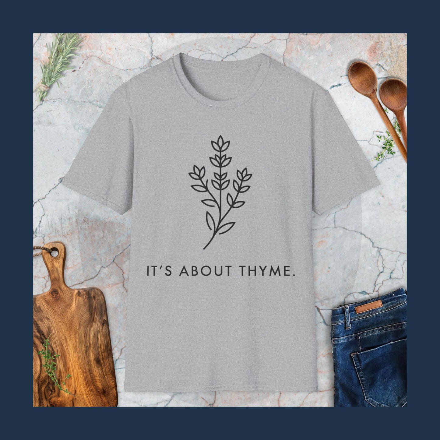 It's About Thyme T-Shirt