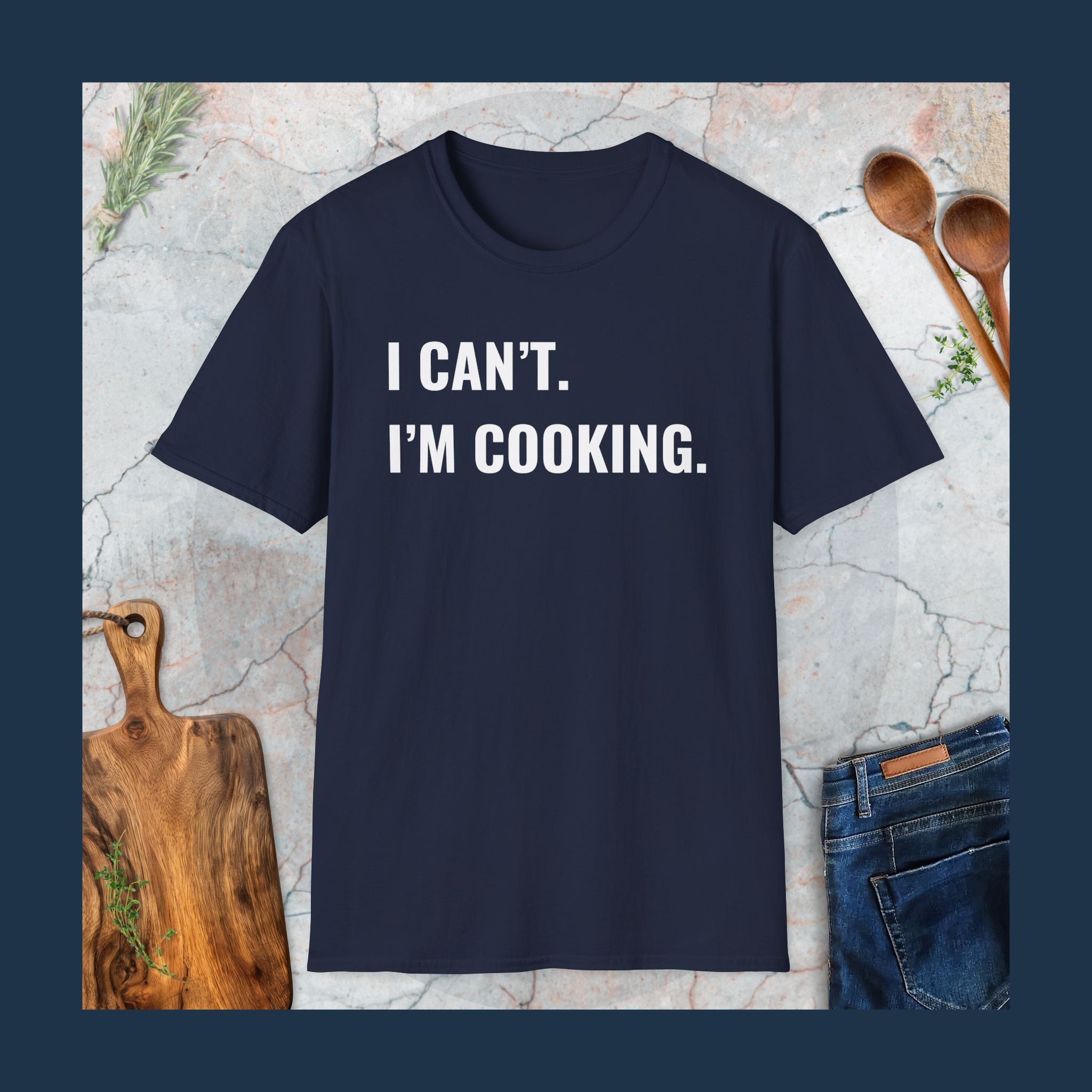 Can't. I'm cooking T-Shirt