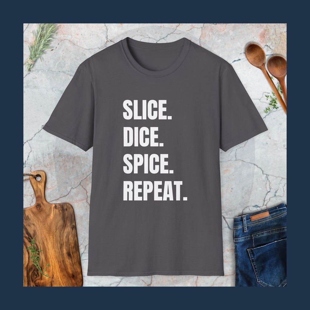Slice,dice,spice,repeat T-Shirt