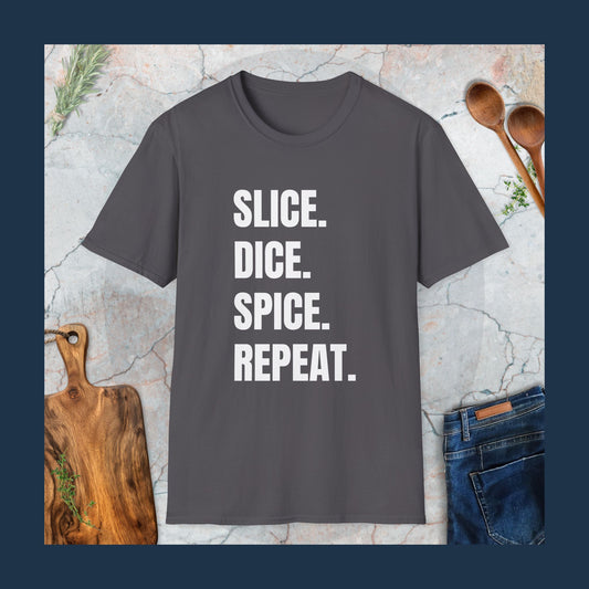 Slice,dice,spice,repeat T-Shirt