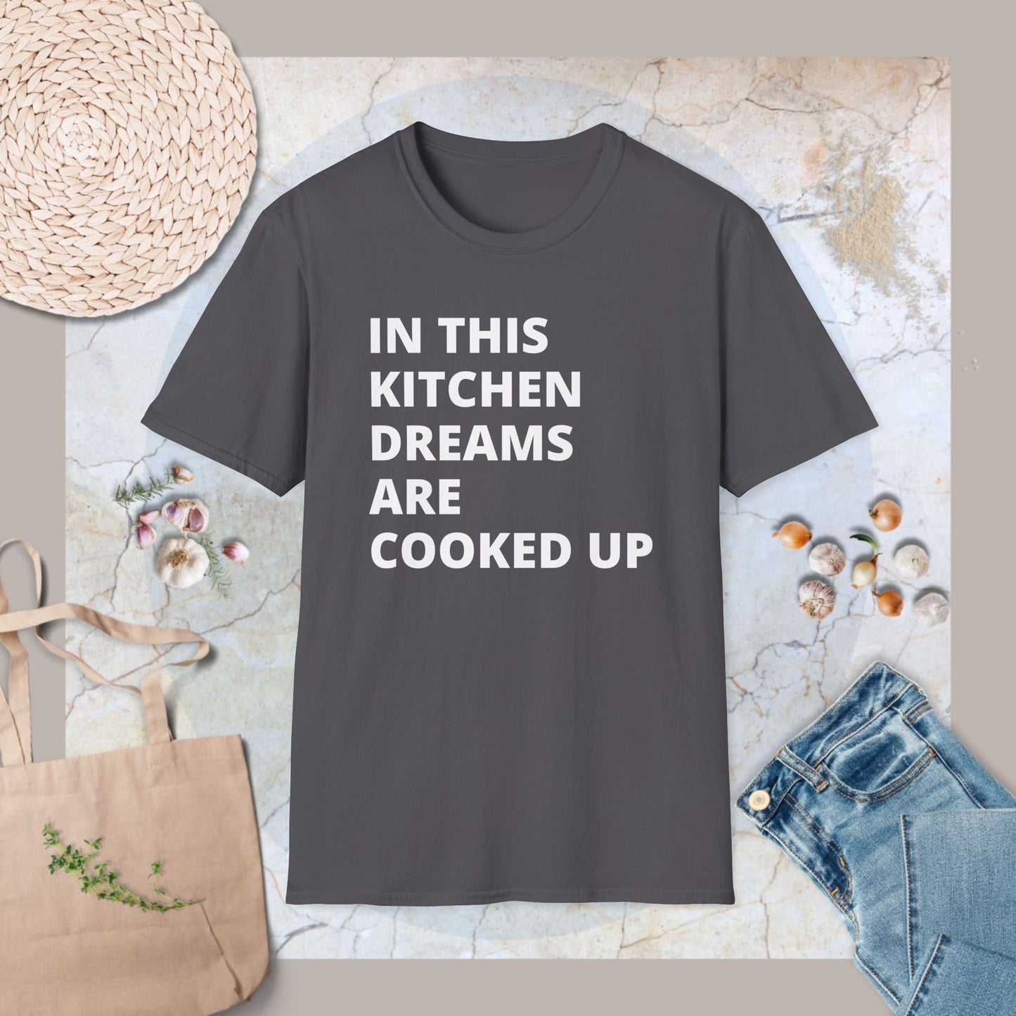 In this kitchen dreams are cooked up T-Shirt