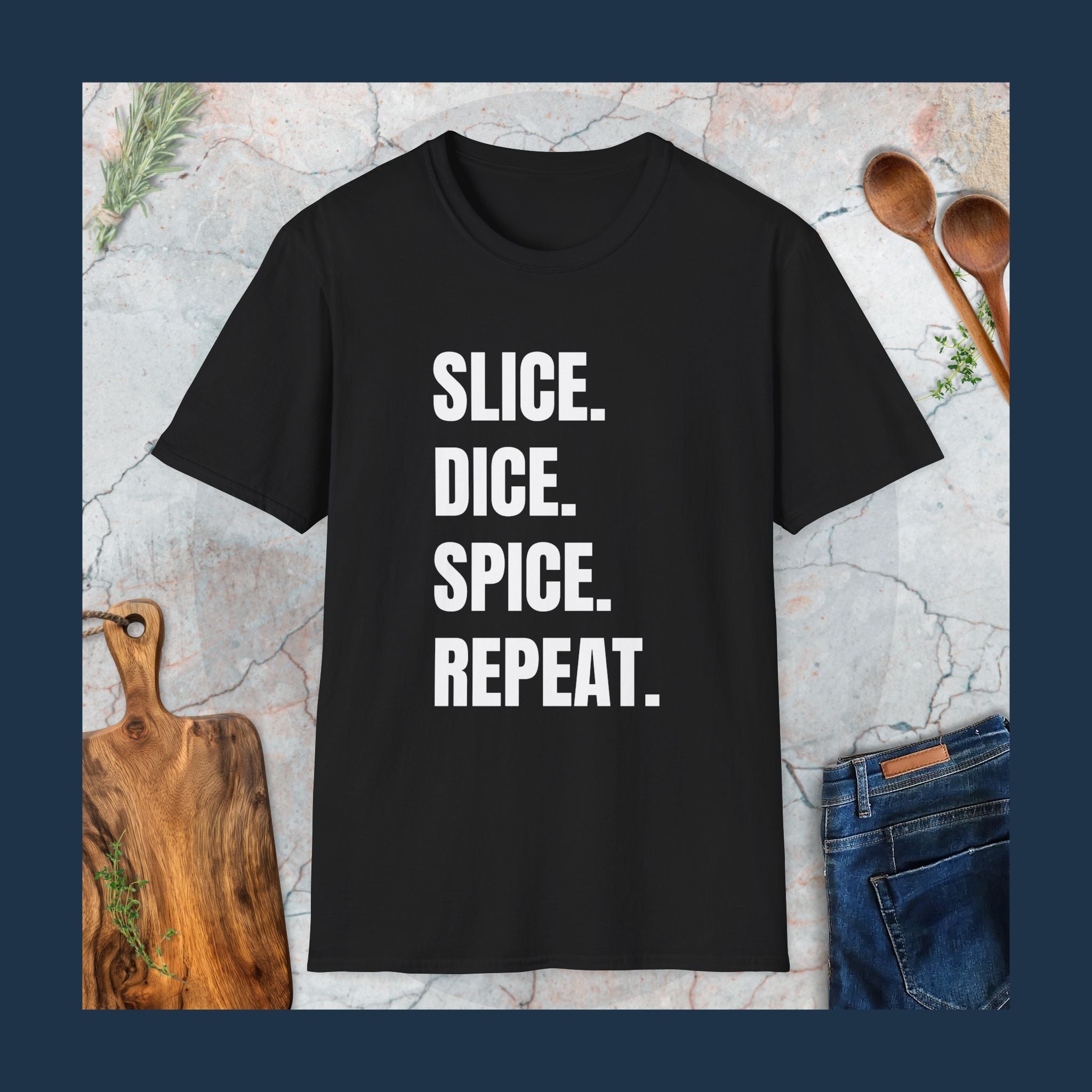 Slice,dice,spice,repeat T-Shirt