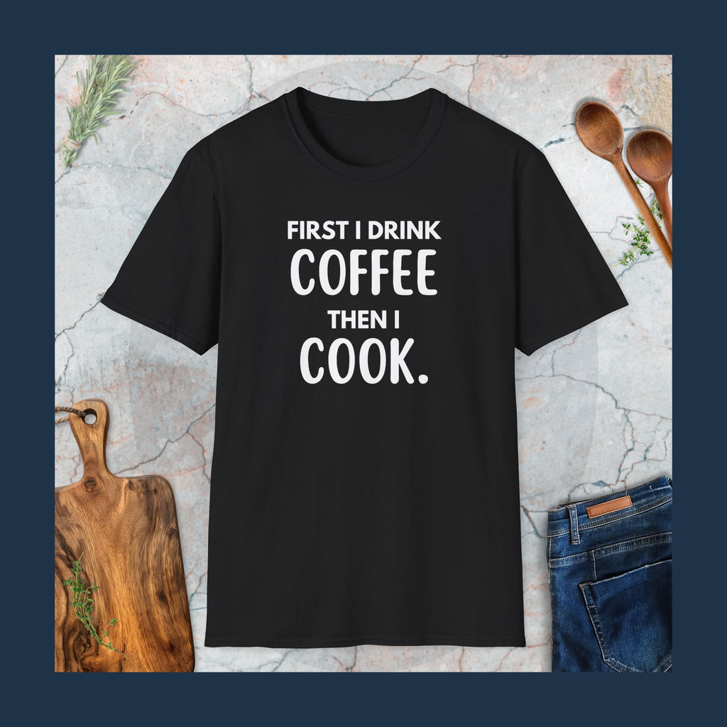 First I drink coffee T-Shirt