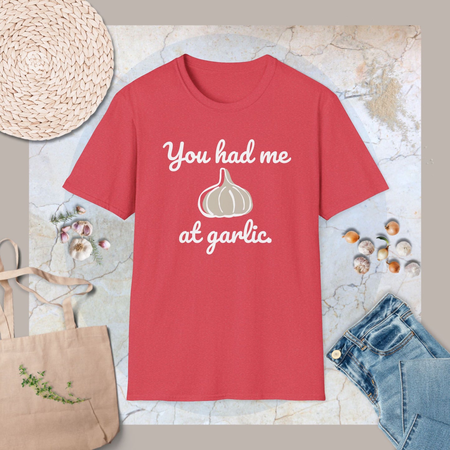 You had me at garlic T-Shirt