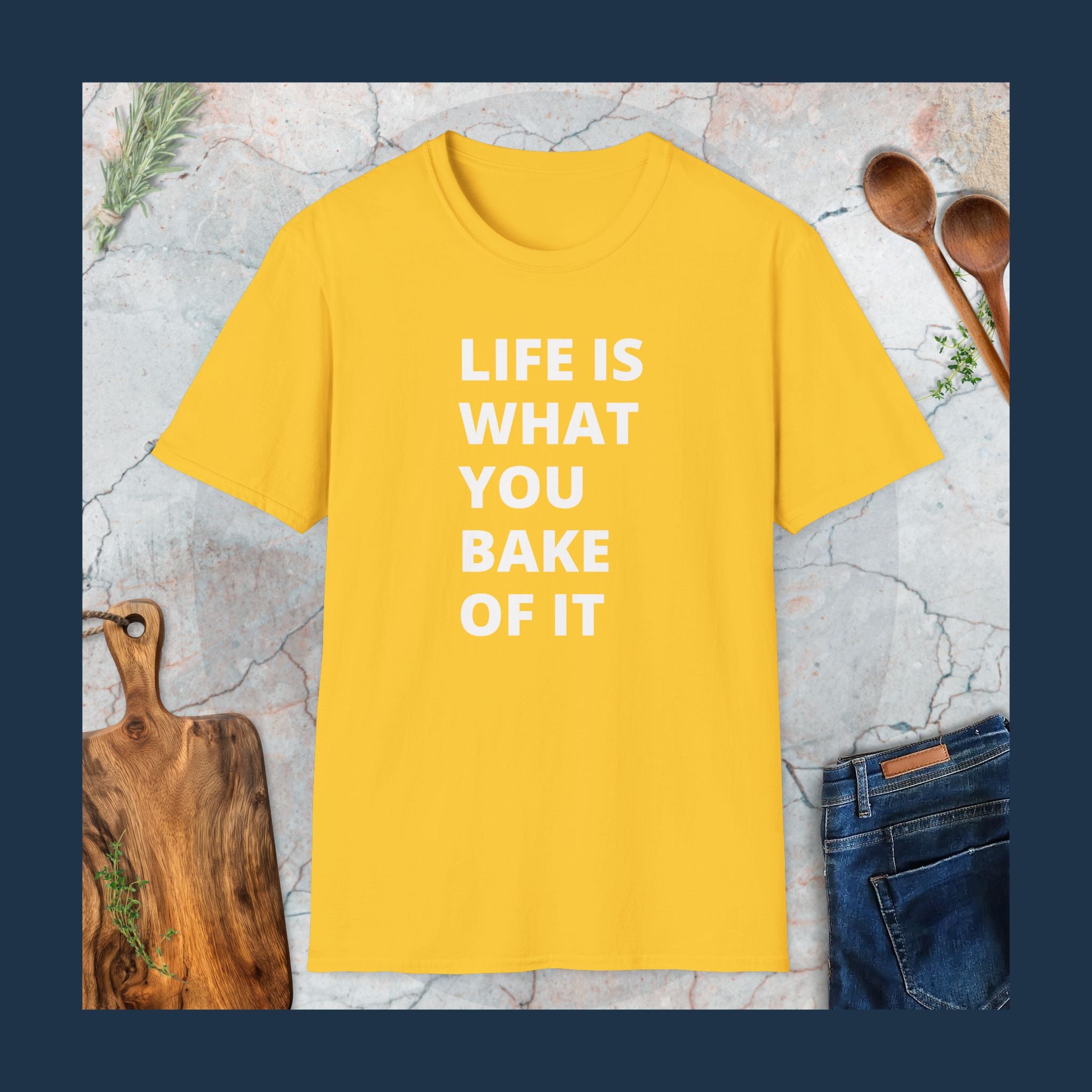 Life is what you bake of it T-Shirt