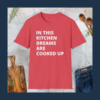 In this kitchen dreams are cooked up T-Shirt