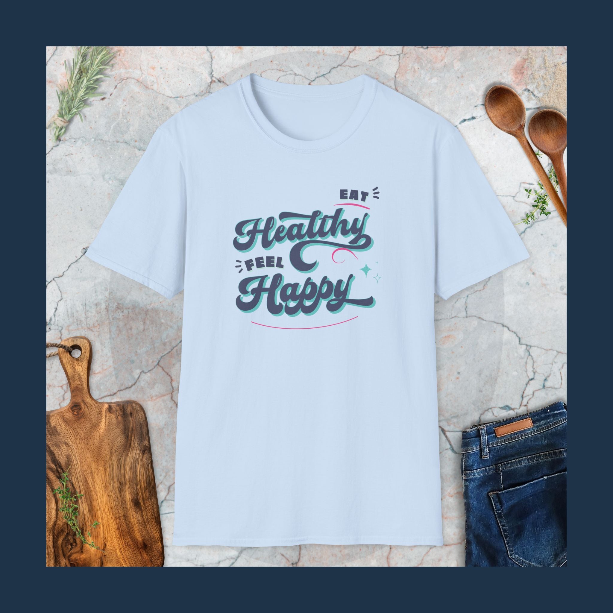 Eat healthy Feel happy T-Shirt