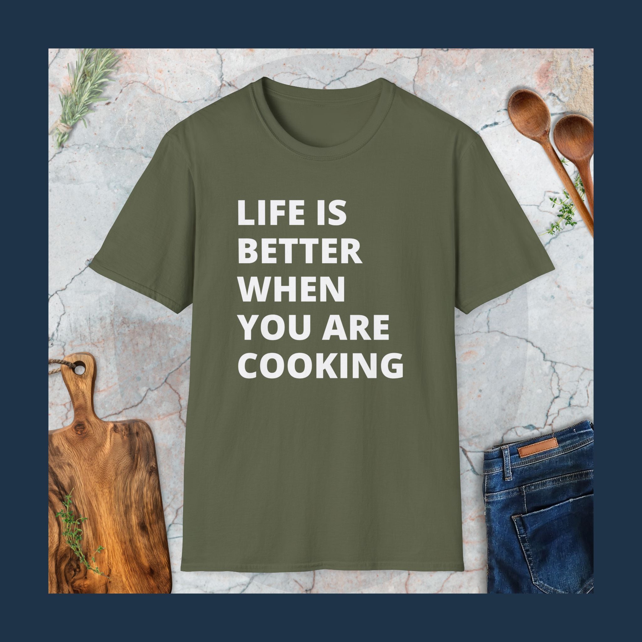 Life is better when you are cooking T-Shirt