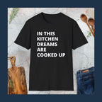 In this kitchen dreams are cooked up T-Shirt