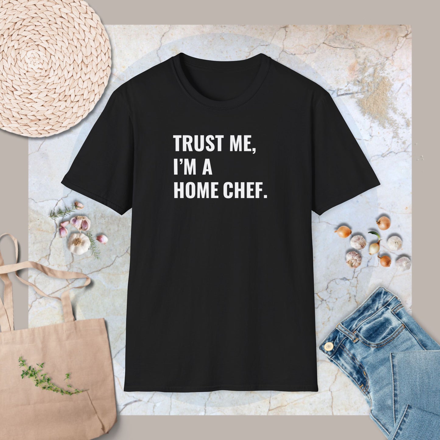 Trust me, I'm a home chef T-Shirt