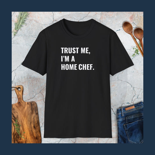 Trust me, I'm a home chef T-Shirt