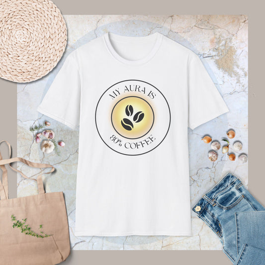 My aura is 80% coffee T-Shirt