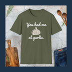 You had me at garlic T-Shirt