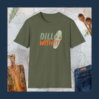 Dill with it T-Shirt