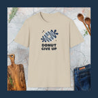 Donut give up T-Shirt