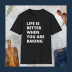 Life is better when you are baking T-Shirt
