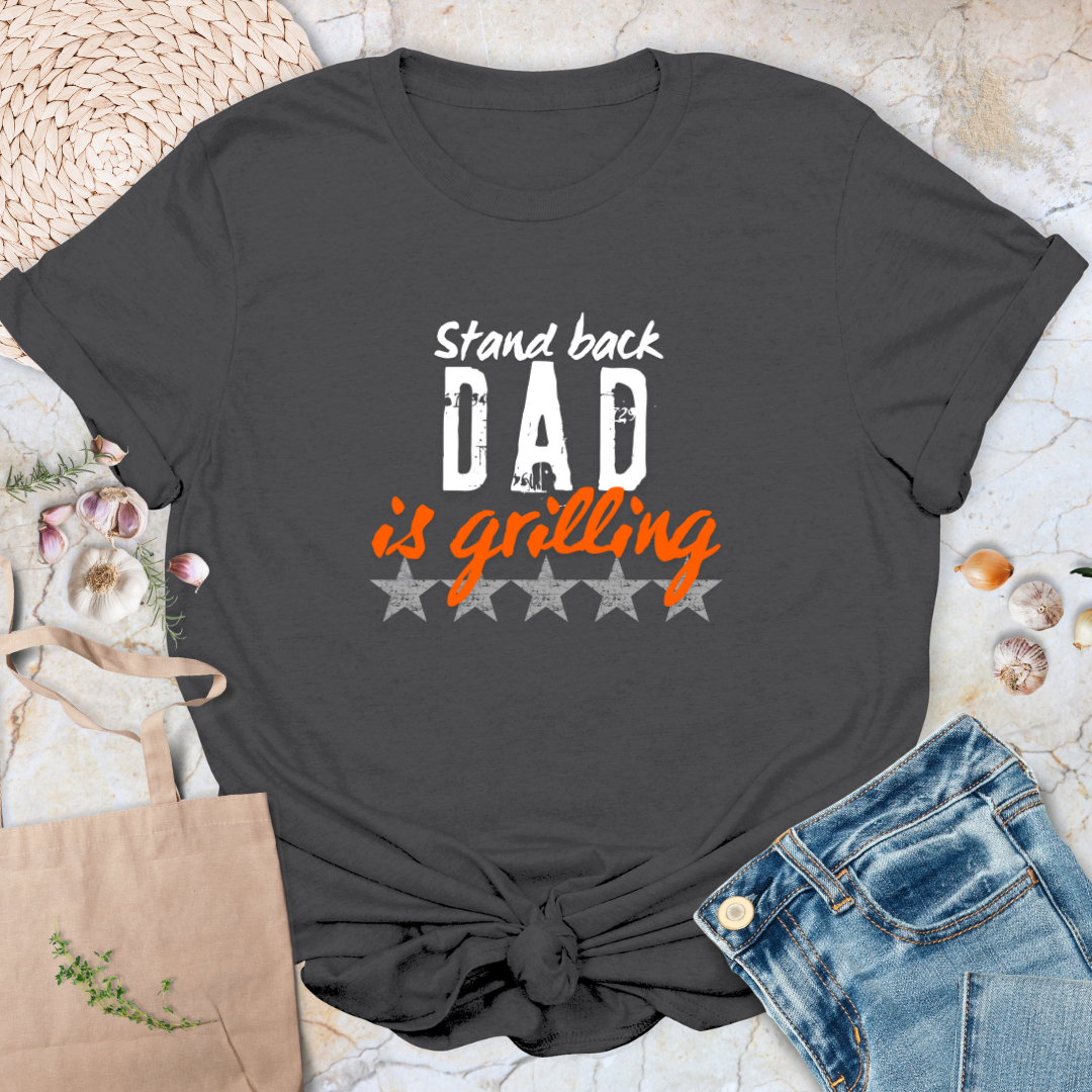 Stand back Dad is grilling T-Shirt