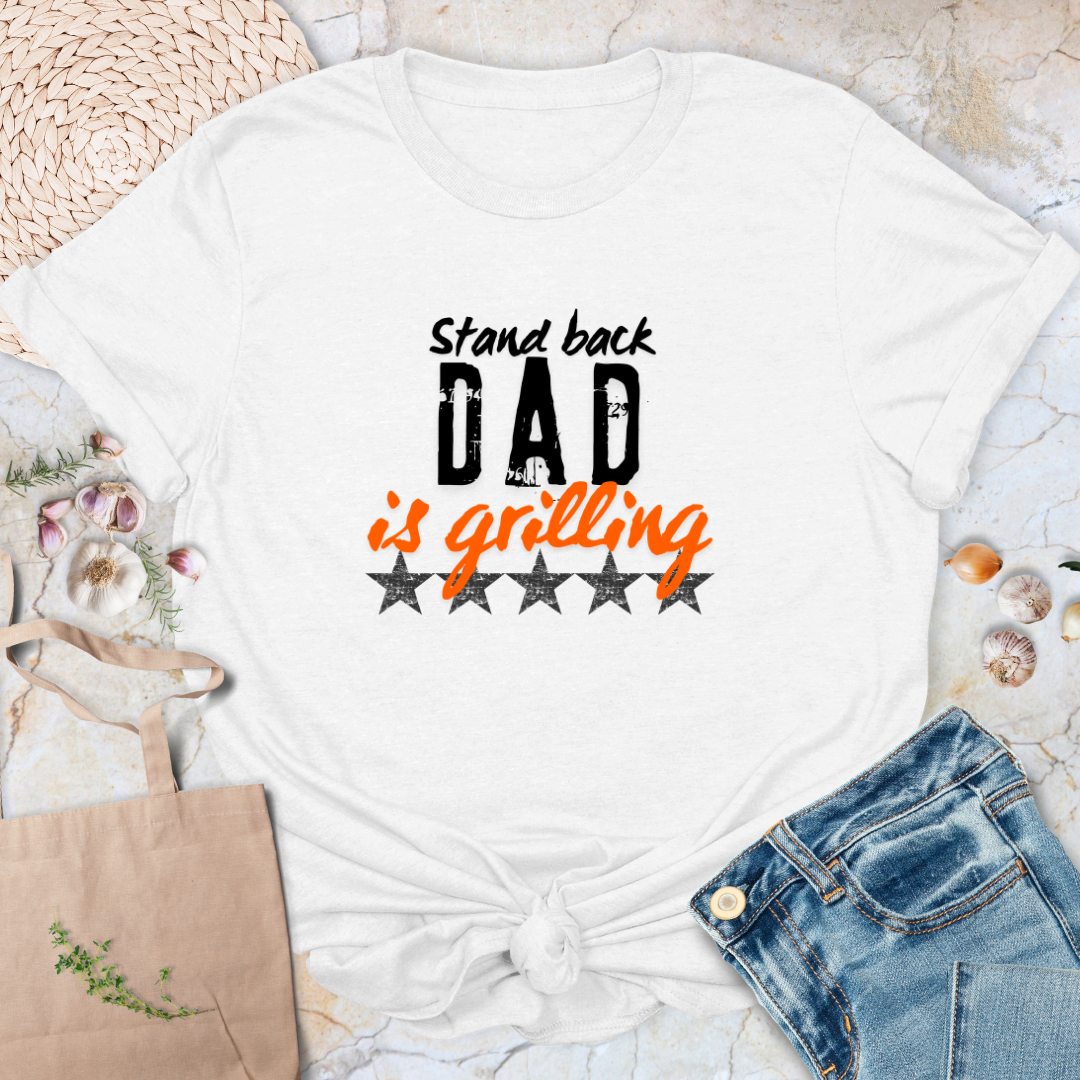 Stand back Dad is grilling T-Shirt