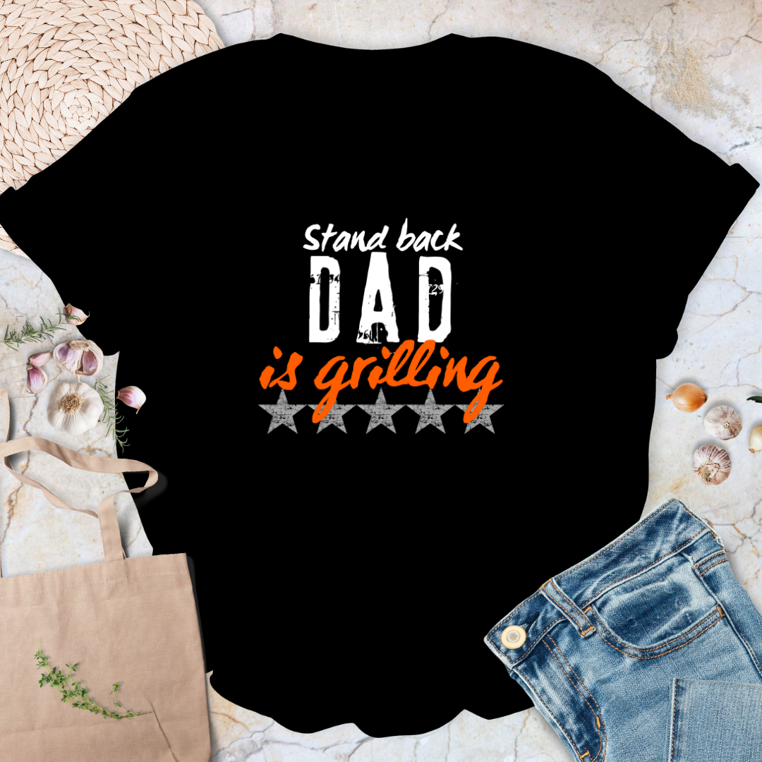 Stand back Dad is grilling T-Shirt