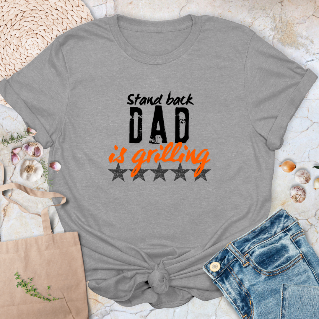 Stand back Dad is grilling T-Shirt