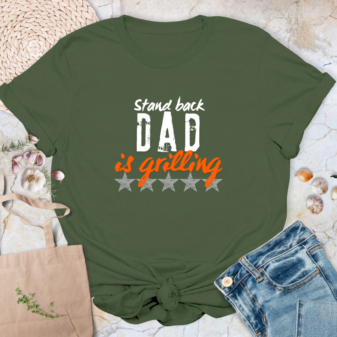 Stand back Dad is grilling T-Shirt