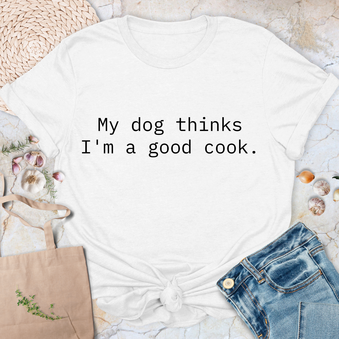 My dog thinks I'm a good cook T-Shirt