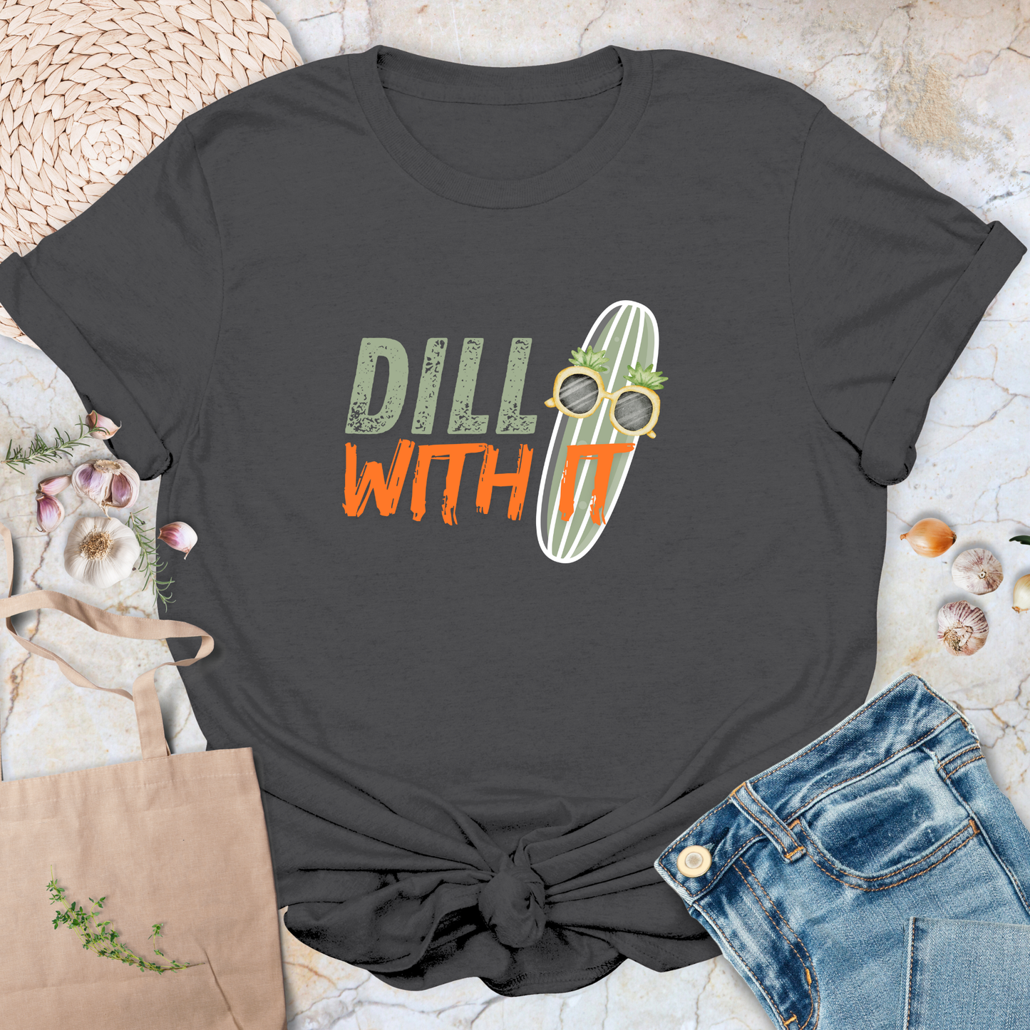 Dill with it T-Shirt