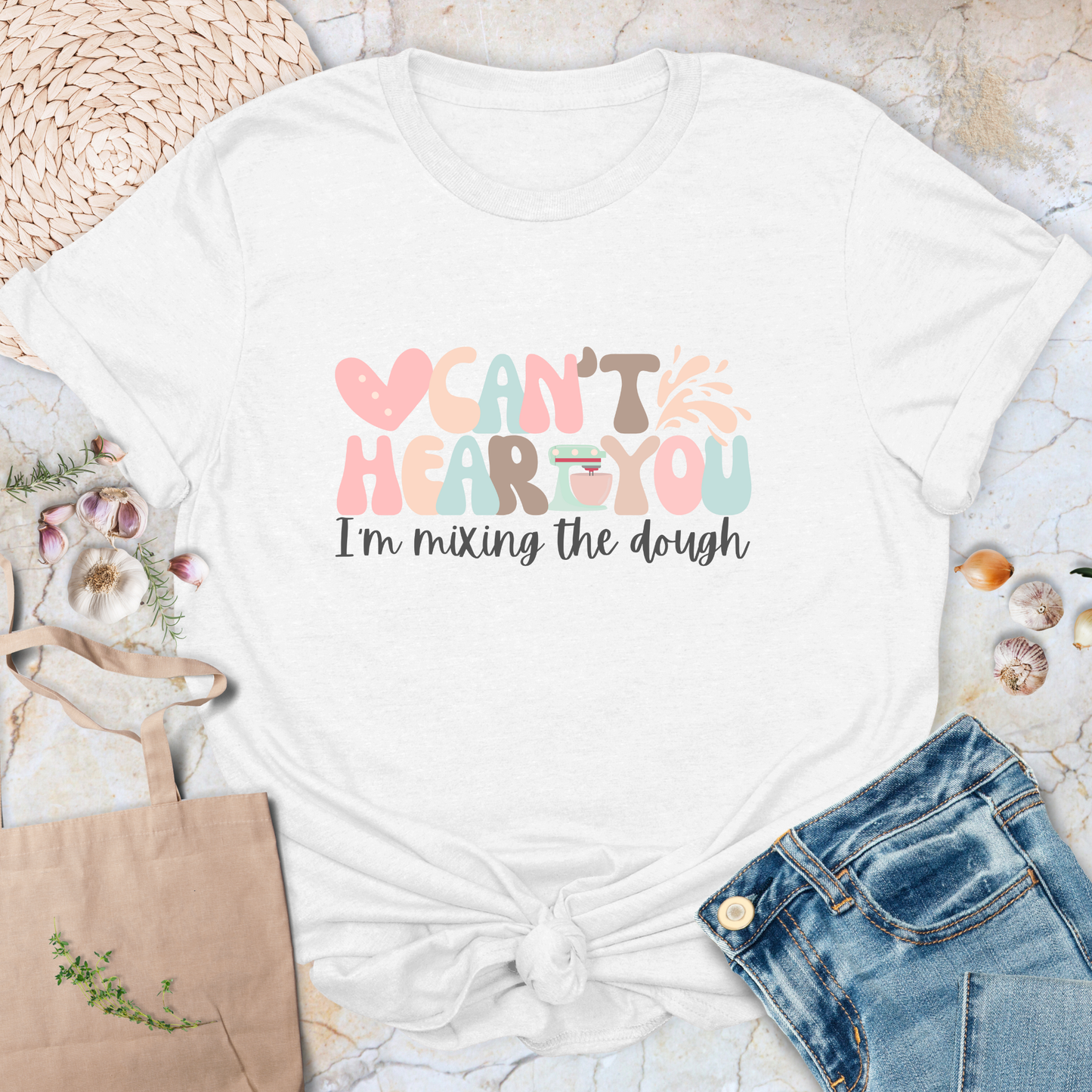 Can't hear you. I'm mixing the dough. T-Shirt