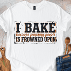 I Bake Because Punching People Is Frowned Upon T-Shirt