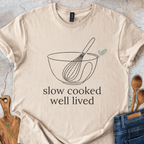 Slow Cooked Well Lived T-Shirt