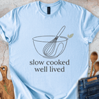 Slow Cooked Well Lived T-Shirt