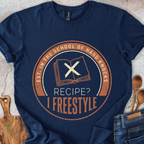 Recipe? I Freestyle T-Shirt