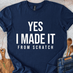 Yes - I Made It T-Shirt