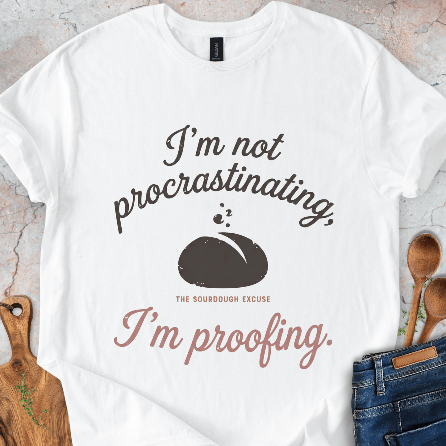 The Sourdough Excuse T-Shirt