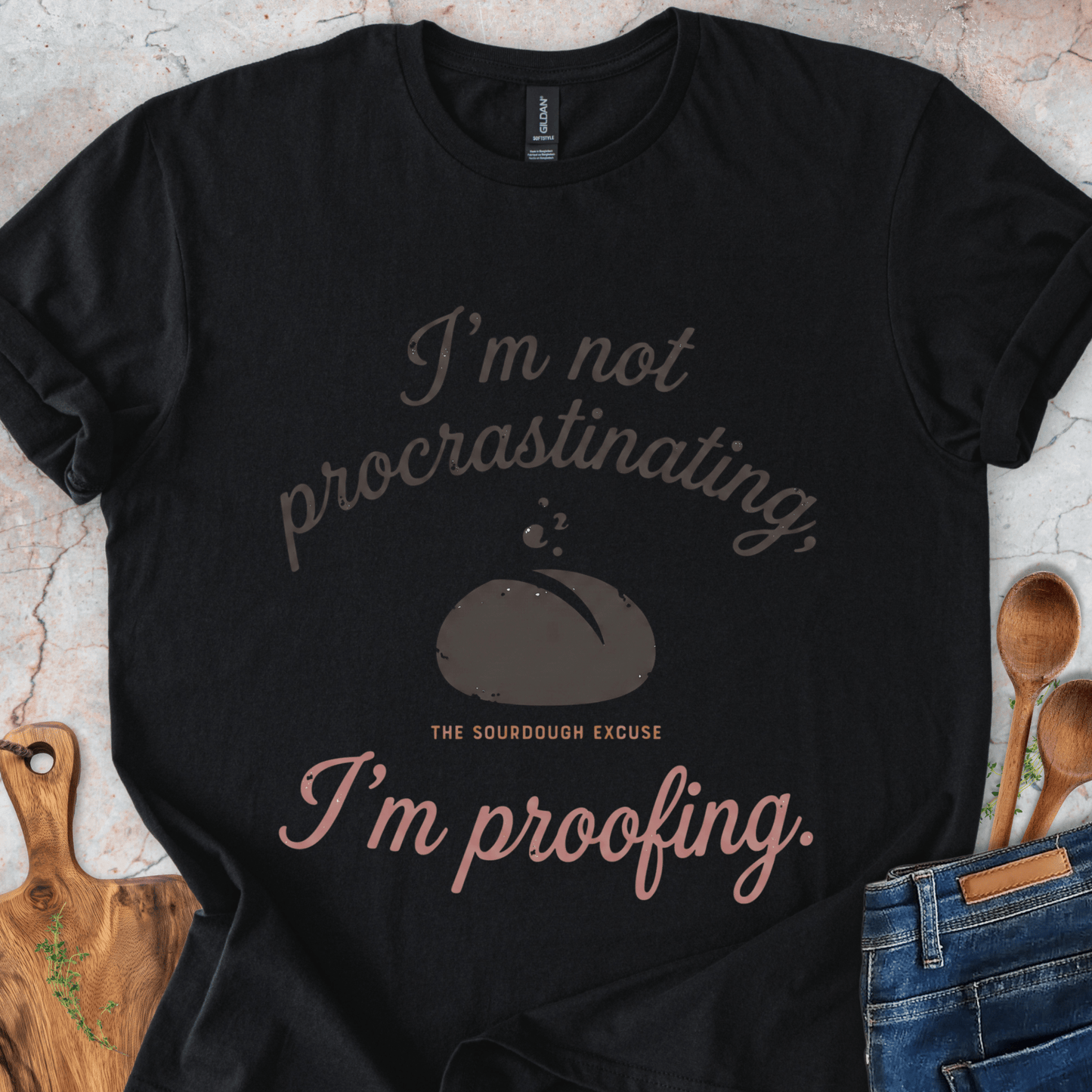 The Sourdough Excuse T-Shirt
