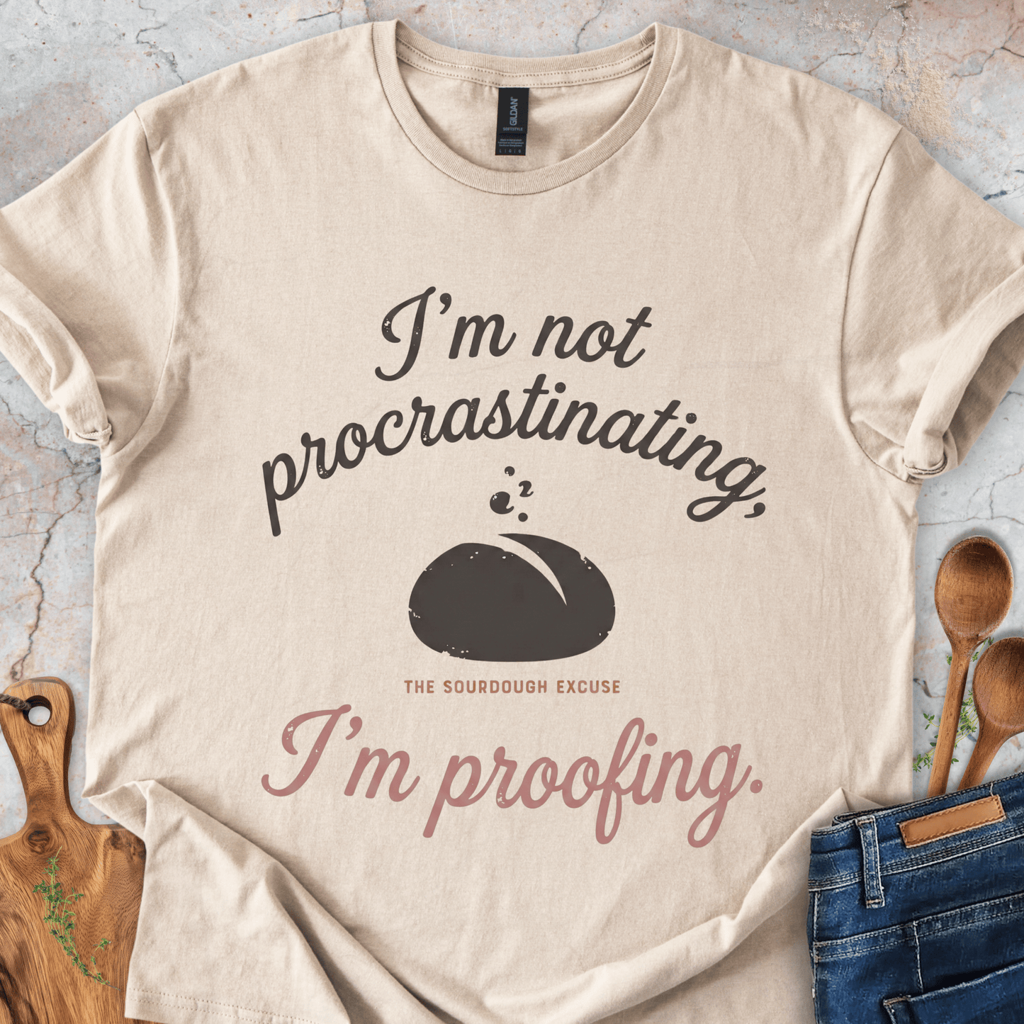The Sourdough Excuse T-Shirt