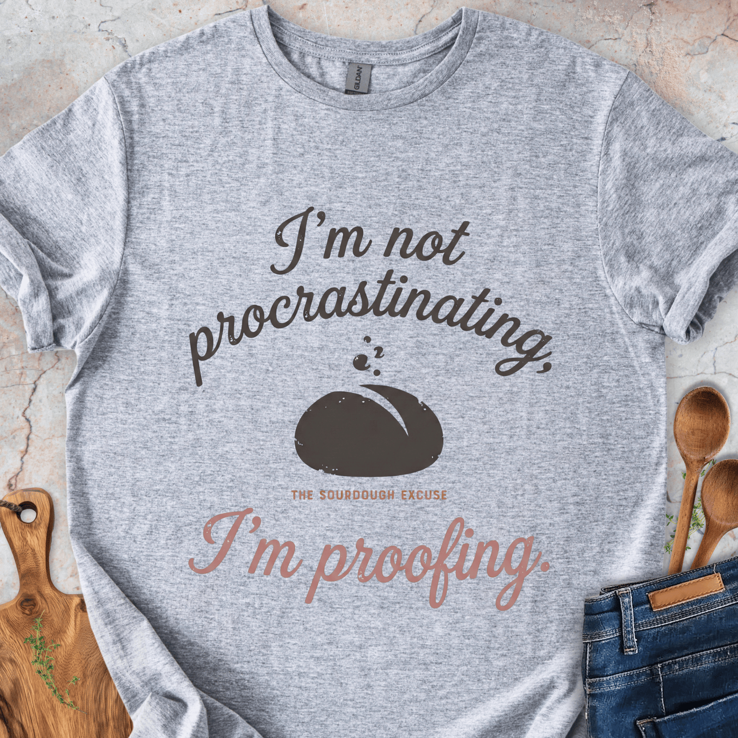 The Sourdough Excuse T-Shirt