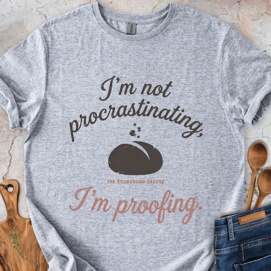The Sourdough Excuse T-Shirt