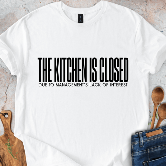 The Kitchen Is Closed T-Shirt